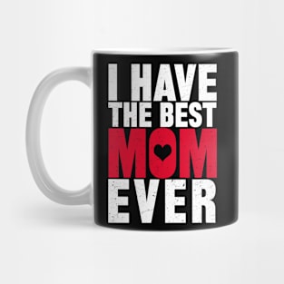 I Have The Best Mom Ever Mug